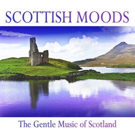 Cover image for Scottish Moods: The Gentle Music of Scotland