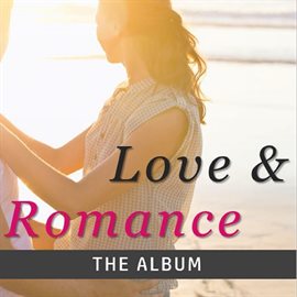 Cover image for Love & Romance: The Album