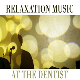 Cover image for Relaxation Music at the Dentist