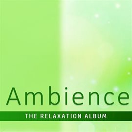 Cover image for Ambience: The Relaxation Album