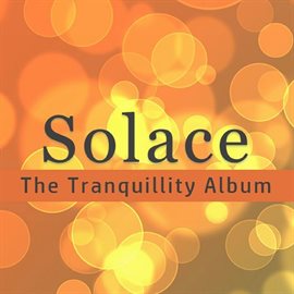 Cover image for Solace: The Tranquillity Album
