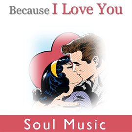 Cover image for Because I Love You: Soul Music