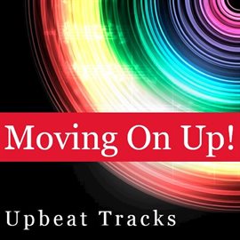 Cover image for Moving On Up: Upbeat Tracks