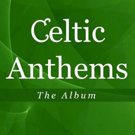 Cover image for Celtic Anthems: The Album