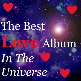 Cover image for The Best Love Album In The Universe