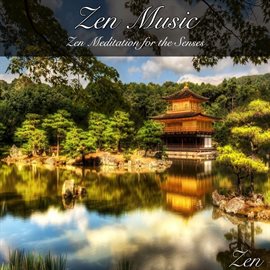 Imagen de portada para Zen Music: Zen Meditation for the Senses