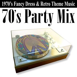 Cover image for 70's Party Mix (1970's Fancy Dress & Retro Theme Music)