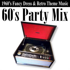 Cover image for 60's Party Mix (1960's Fancy Dress & Retro Theme Music)