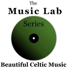 Cover image for The Music Lab Series: Beautiful Celtic Music