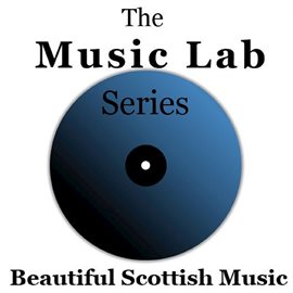 Cover image for The Music Lab Series: Beautiful Scottish Music