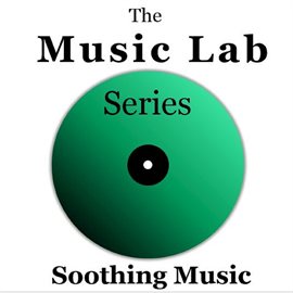 Cover image for The Music Lab Series: Soothing Music