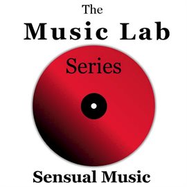 Cover image for The Music Lab Series: Sensual Music