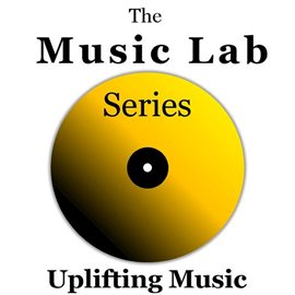 Cover image for The Music Lab Series: Uplifting Music