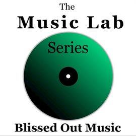 Cover image for The Music Lab Series: Blissed out Music