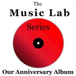 Cover image for The Music Lab Series: Our Anniversary Album