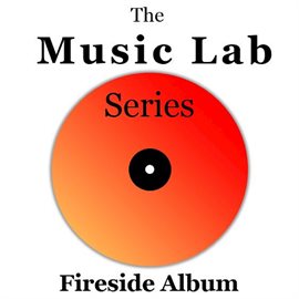 Cover image for The Music Lab Series: Fireside Album