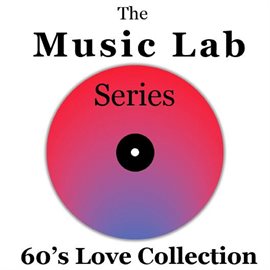 Cover image for The Music Lab Series: 60's Love Collection