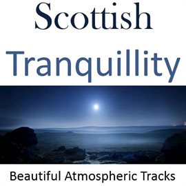 Cover image for Scottish Tranquillity: Beautiful Atmospheric Tracks