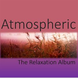 Cover image for Atmospheric: The Relaxation Album
