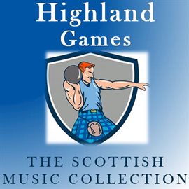 Cover image for Highland Games: The Scottish Music Collection