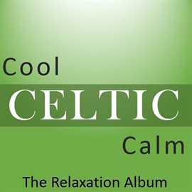 Cover image for Cool Celtic Calm: The Relaxation Album