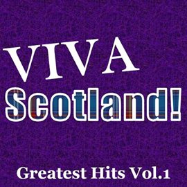 Cover image for Viva Scotland! Greatest Hits, Vol.1