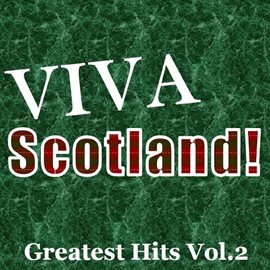 Cover image for Viva Scotland! Greatest Hits, Vol.2