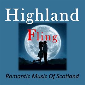 Cover image for Highland Fling: Romantic Music of Scotland
