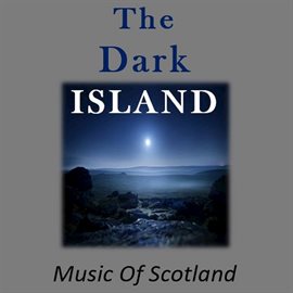 Cover image for The Dark Island: Music of Scotland
