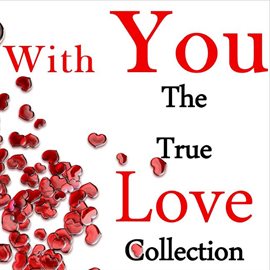 Cover image for With You: The True Love Collection