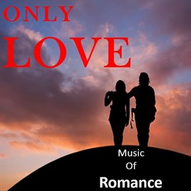 Cover image for Only Love: Music of Romance