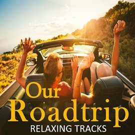Cover image for Our Roadtrip: Relaxing Tracks