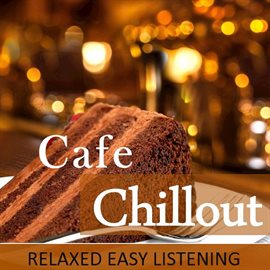 Cover image for Café Chillout: Relaxed Easy Listening