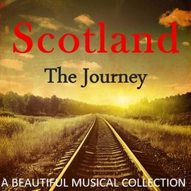 Cover image for Scotland the Journey: A Beautiful Musical Collection