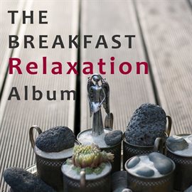 Cover image for The Breakfast Relaxation Album