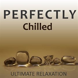 Cover image for Perfectly Chilled: Ultimate Relaxation