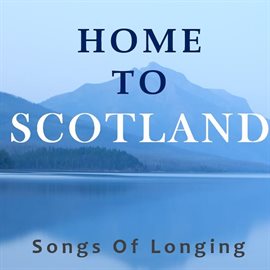 Cover image for Home to Scotland: Songs of Longing