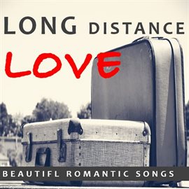 Cover image for Long Distance Love: Beautiful Romantic Songs
