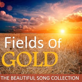 Cover image for Fields of Gold: The Beautiful Song Collection