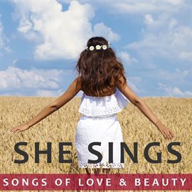 Cover image for She Sings: Songs of Love & Beauty