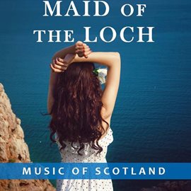Cover image for Maid of the Loch: Music of Scotland