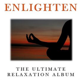 Cover image for Enlighten: The Ultimate Relaxation Album