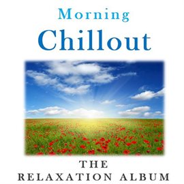 Cover image for Morning Chillout: The Relaxation Album