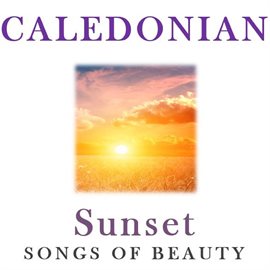 Cover image for Caledonian Sunset: Songs of Beauty