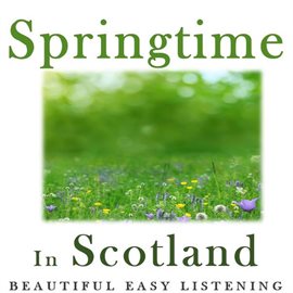 Cover image for Springtime in Scotland: Beautiful Easy Listening