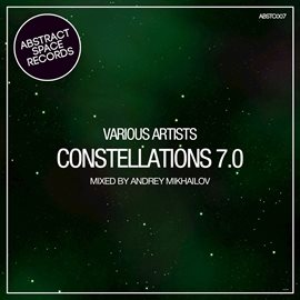 Cover image for Constellations 007 (Compiled and Mixed by Andrey Mikhailov)