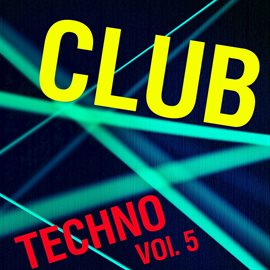 Cover image for Club Techno, Vol. 5