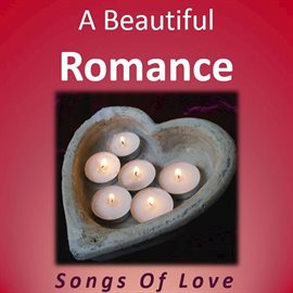 Cover image for A Beautiful Romance: Songs of Love