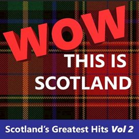 Imagen de portada para Wow This Is Scotland: Scotland's Greatest Hits, Vol. 2