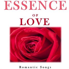 Cover image for Essence of Love: Romantic Songs